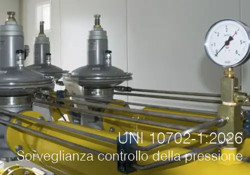 UNI 10702-1:2026 / Sorveglianza del controllo della pressione UNI 10702-1:2026 / Sorveglianza del controllo della pressione